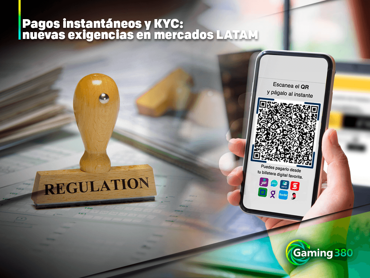 Pagos instantáneos y KYC: nuevas exigencias en mercados LATAM